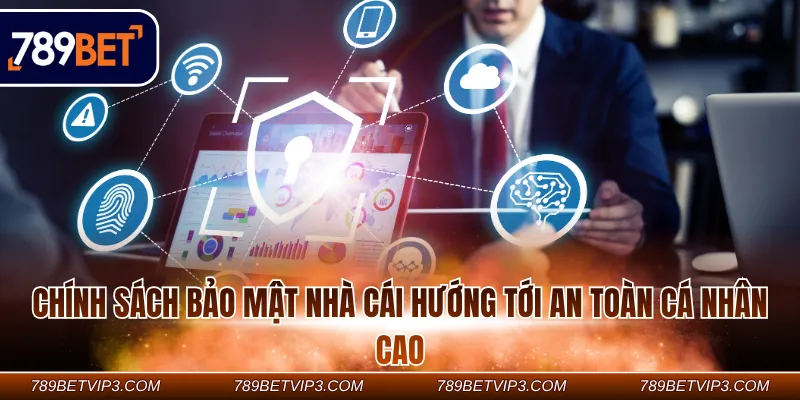 Chính sách bảo mật nhà cái hướng tới an toàn cá nhân cao